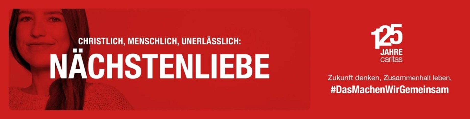 Chrtistlich, Menschlich, unerlässlich. NÄCHSTENLIEBE